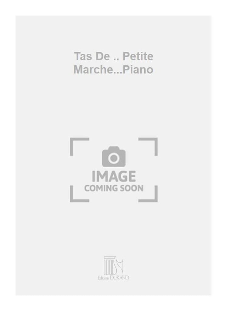 Tas De .. Petite Marche...Piano